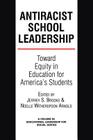 Antiracist School Leadership: Toward Equity in Education for America's Students Introduction (Educational Leadership Social Justice) By Jeffrey S. Brooks (Editor), Noelle Witherspoon Arnold (Editor) Cover Image