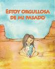Estoy Orgullosa de Mi Pasado = I'm Proud of My Past (Facil de Leer: Level H) By Amy White, Maria de Jesus Alvarez (Illustrator), Lada J. Kratky (Translator) Cover Image