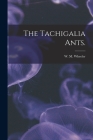 The Tachigalia Ants. By W. M. Wheeler (Created by) Cover Image