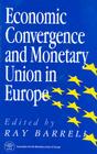 Economic Convergence and Monetary Union in Europe By Ray J. Barrell (Editor) Cover Image