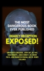 The Most Dangerous Book Ever Published: Deadly Deception Exposed! Cover Image