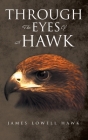 Through The Eyes Of A Hawk By James Lowell Hawk Cover Image
