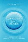 Gender before Birth: Sex Selection in a Transnational Context (Feminist Technosciences) Cover Image