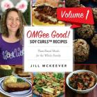 OMGee Good! Soy Curls Recipes: Volume 1 By Jill McKeever Cover Image