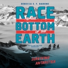 Race to the Bottom of the Earth: Surviving Antartica By Rebecca E. F. Barone, Kate Mulligan (Read by) Cover Image