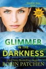 Glimmer in the Darkness: Large Print Edition By Robin Patchen Cover Image