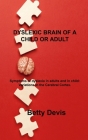 Dyslexic Brain of a Child or Adult: Symptoms of dyslexia in adults and in child: Variations in the Cerebral Cortex. By Betty Devis Cover Image