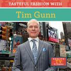 Tasteful Fashion with Tim Gunn (Reality TV Titans) By Jill C. Wheeler Cover Image