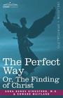 The Perfect Way Or, the Finding of Christ Cover Image