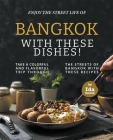 Enjoy the Street Life of Bangkok with these Dishes!: Take a Colorful and Flavorful Trip through the Streets of Bangkok with these Recipes By Ida Smith Cover Image