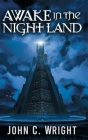 Awake in the Night Land By John C. Wright Cover Image