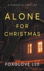 Alone for Christmas: A Domestic Thriller By Foxglove Lee Cover Image