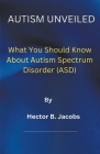 Autism Unveiled By Eric Misiame, Hector B. Jacobs Cover Image