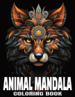 Animal Mandala Coloring Book: Calm and Colorful Animal Mandalas Cover Image