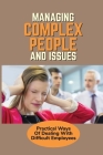 Managing Complex People And Issues: Practical Ways Of Dealing With Difficult Employees: How To Manage A Toxic Employee By Leandro Huberty Cover Image
