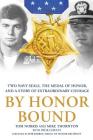 By Honor Bound: Two Navy SEALs, the Medal of Honor, and a Story of Extraordinary Courage Cover Image