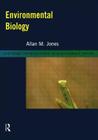 Environmental Biology (Routledge Introductions to Environment: Environmental Scienc) By Allan M. Jones Cover Image