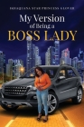 My Version of Being A Boss Lady By Ikhaquana Star Princess Glover Cover Image