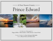 Prince Edward: A Four Season County By Peggy DeWitt (Photographer), Rob Garden (Photographer), Phil Norton (Photographer) Cover Image