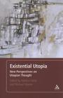 Existential Utopia: New Perspectives on Utopian Thought By Michael Marder (Editor), Patricia Vieira (Editor) Cover Image