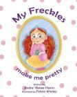 My Freckles Make Me Pretty By Andre Renee Harris Cover Image
