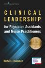 Clinical Leadership for Physician Assistants and Nurse Practitioners By Michael Huckabee Cover Image