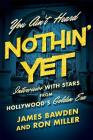 You Ain't Heard Nothin' Yet: Interviews with Stars from Hollywood's Golden Era (Screen Classics) Cover Image