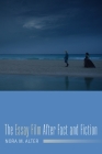 The Essay Film After Fact and Fiction (Film and Culture) By Nora M. Alter Cover Image