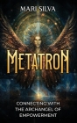 Metatron: Connecting with the Archangel of Empowerment Cover Image
