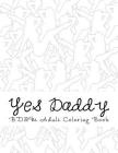 Yes Daddy - BDSM Adult Coloring Book: Sexy BDSM Themed Adult Coloring By Taboo Sexy Adult Coloring Cover Image