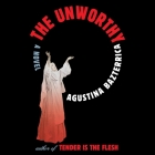 The Unworthy By Agustina Bazterrica, Sarah Moses (Translator), Imani Jade Powers (Read by) Cover Image