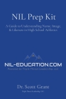 NIL Prep Kit: A Guide to Understanding Name, Image, & Likeness in High School Athletics By Scott Grant Cover Image