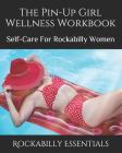 The Pin-Up Girl Wellness Workbook: Self-Care For Rockabilly Women Cover Image