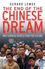 The End of the Chinese Dream: Why Chinese People Fear the Future By Gerard Lemos Cover Image