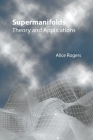 Supermanifolds: Theory and Applications Cover Image