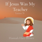 If Jesus Was My Teacher: Letter N Cover Image