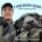 I Picked Him: A Nick and Emerson Story By Thomas J. Torrington Cover Image