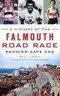 A History of the Falmouth Road Race: Running Cape Cod Cover Image