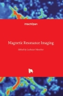 Magnetic Resonance Imaging By Lachezar Manchev (Editor) Cover Image