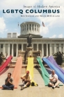 LGBTQ Columbus (Images of Modern America) By Ken Schneck, Shane McClelland Cover Image