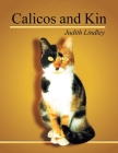 Calicos and Kin By Judith Lindley Cover Image