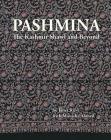 Pashmina: The Kashmir Shawl and Beyond By Janet Rizvi, Monisha Ahmed Cover Image
