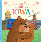 I Love You as Big as Iowa By Rose Rossner, Joanne Partis (Illustrator) Cover Image