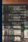 Genealogy of the Warren Family From Richard, Who Came in the Mayflower, in 1620, to 1872 By Anonymous Cover Image