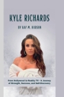 Kyle Richards: From Hollywood to Reality TV - A Journey of Strength, Success, and Self-Discovery By Kay M. Hudson Cover Image