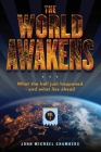 The World Awakens: What the Hell Just Happened-and What Lies Ahead (Volume One) By John Michael Chambers Cover Image