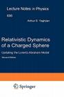 Relativistic Dynamics of a Charged Sphere: Updating the Lorentz-Abraham Model (Lecture Notes in Physics #686) By Arthur Yaghjian Cover Image