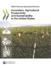 Innovation, Agricultural Productivity and Sustainability in the United States By Oecd Cover Image