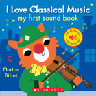 I Love Classical Music (My First Sound Book) By Marion Billet (Illustrator) Cover Image