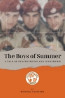 The Boys of Summer: A Tale of Peacekeeping and Leadership By Michael Casciaro Cover Image